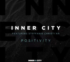 Inner City Return With Vocal House Anthem ‘Positivity’, Featuring Steffanie Christi’an, Including Todd Terry & Chuck Daniels Remixes